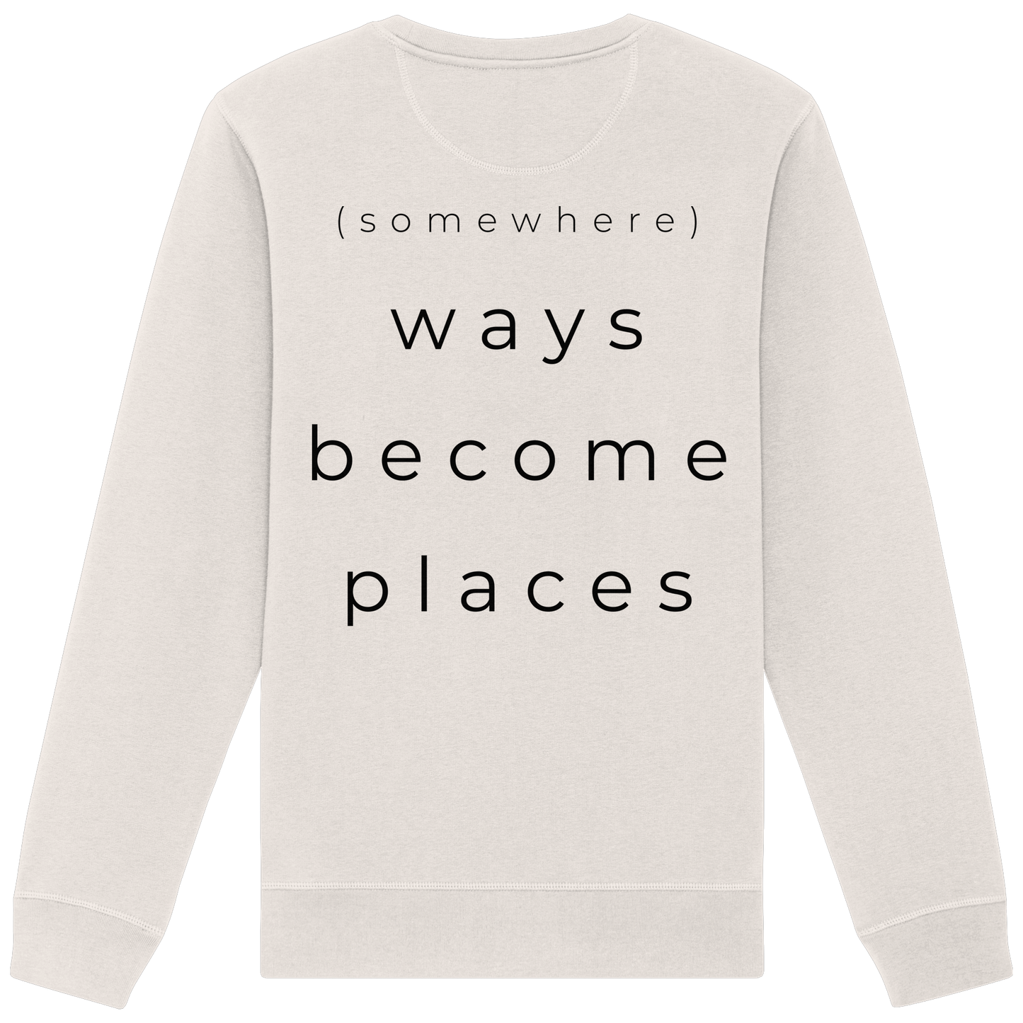 (somewhere) ways become places - Unisex Bio Basic Sweatshirt