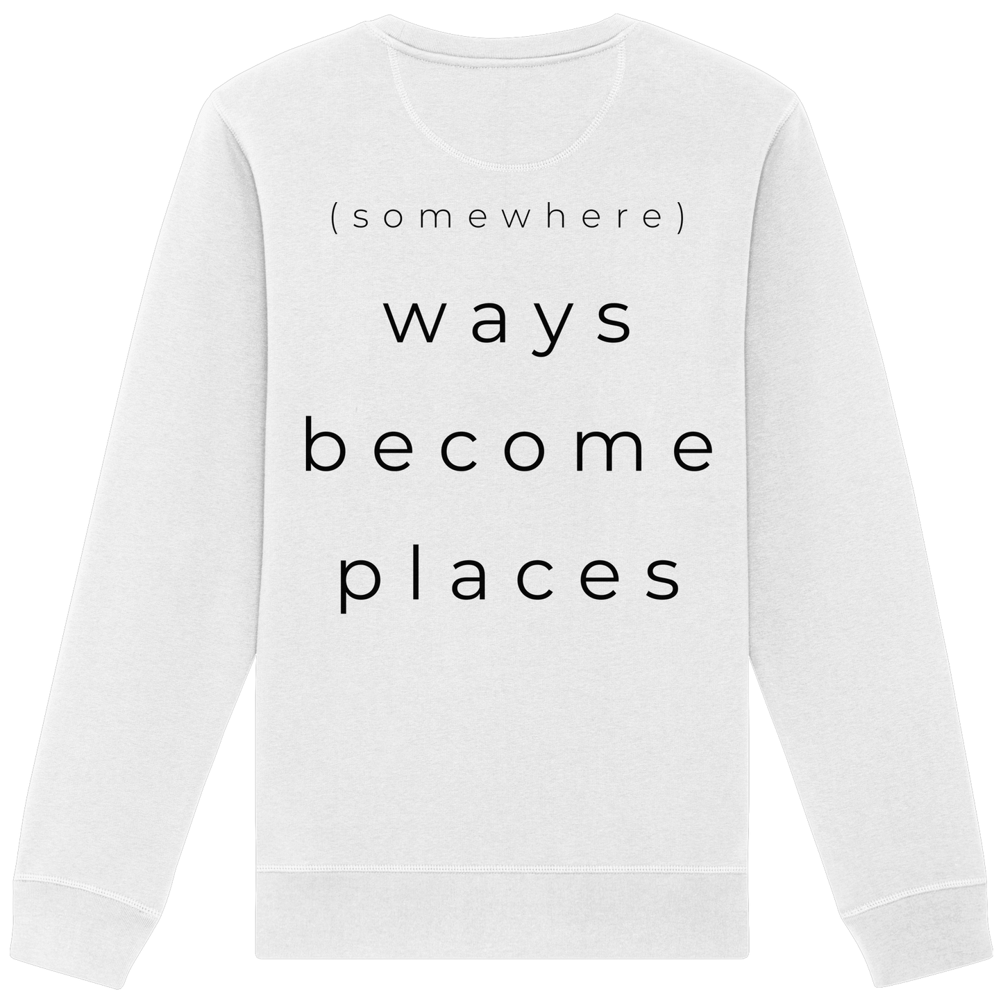 (somewhere) ways become places - Unisex Bio Basic Sweatshirt