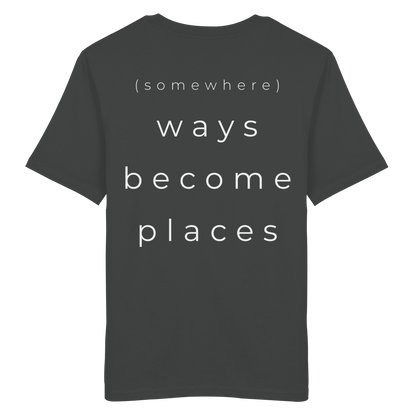 (somewhere) ways become places - Unisex Bio T-Shirt
