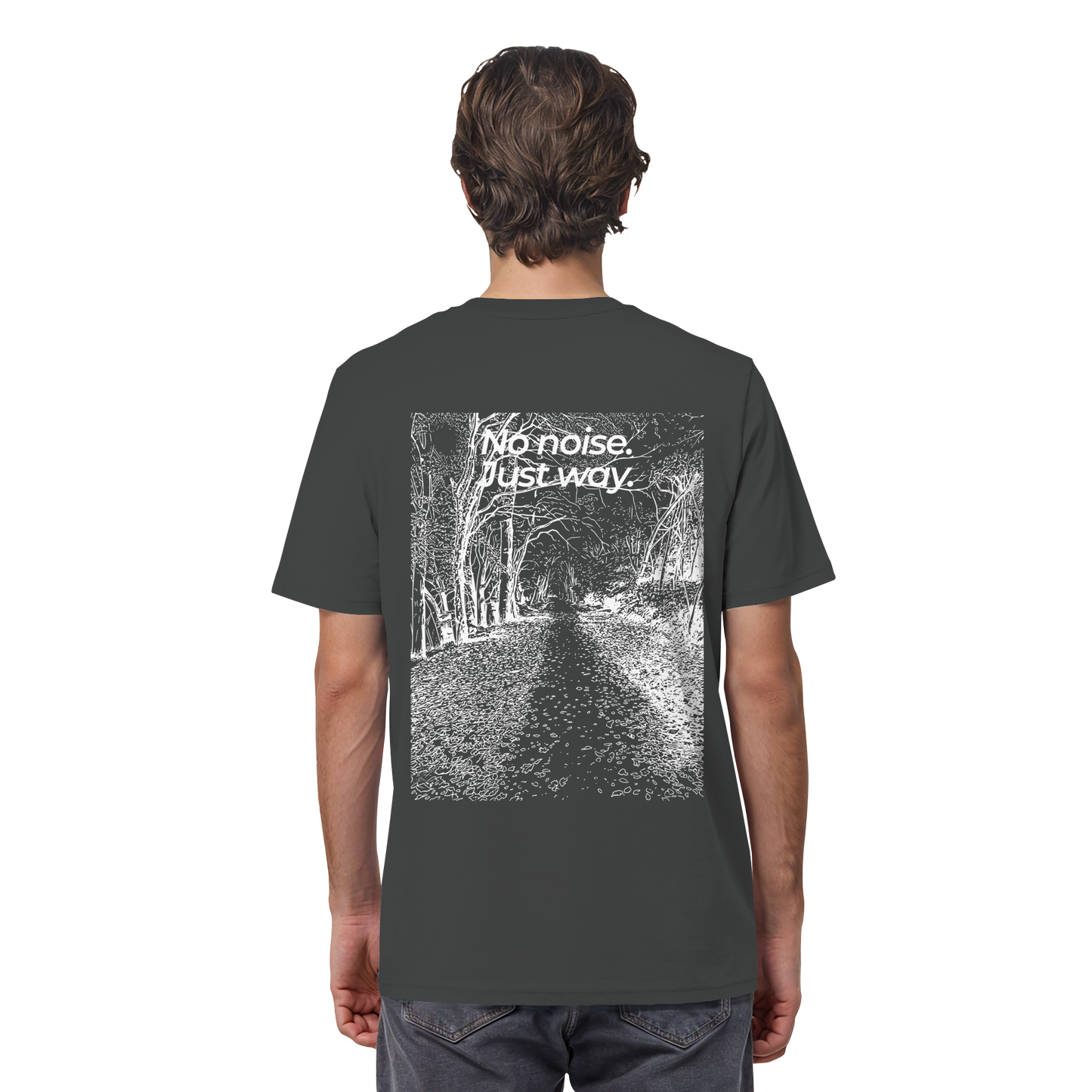 Waldweg - No noise. Just way. - Unisex Bio T-Shirt