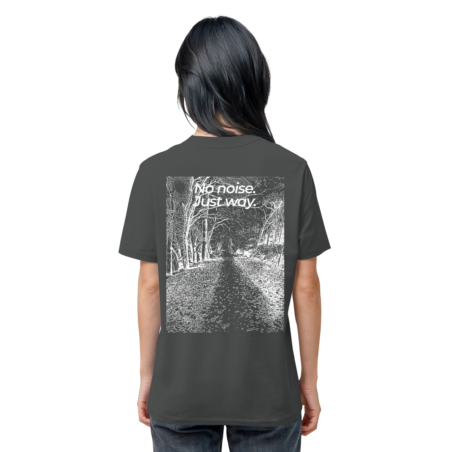 Waldweg - No noise. Just way. - Unisex Bio T-Shirt