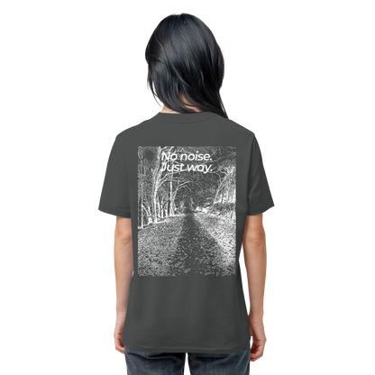 Waldweg - No noise. Just way. - Unisex Bio T-Shirt