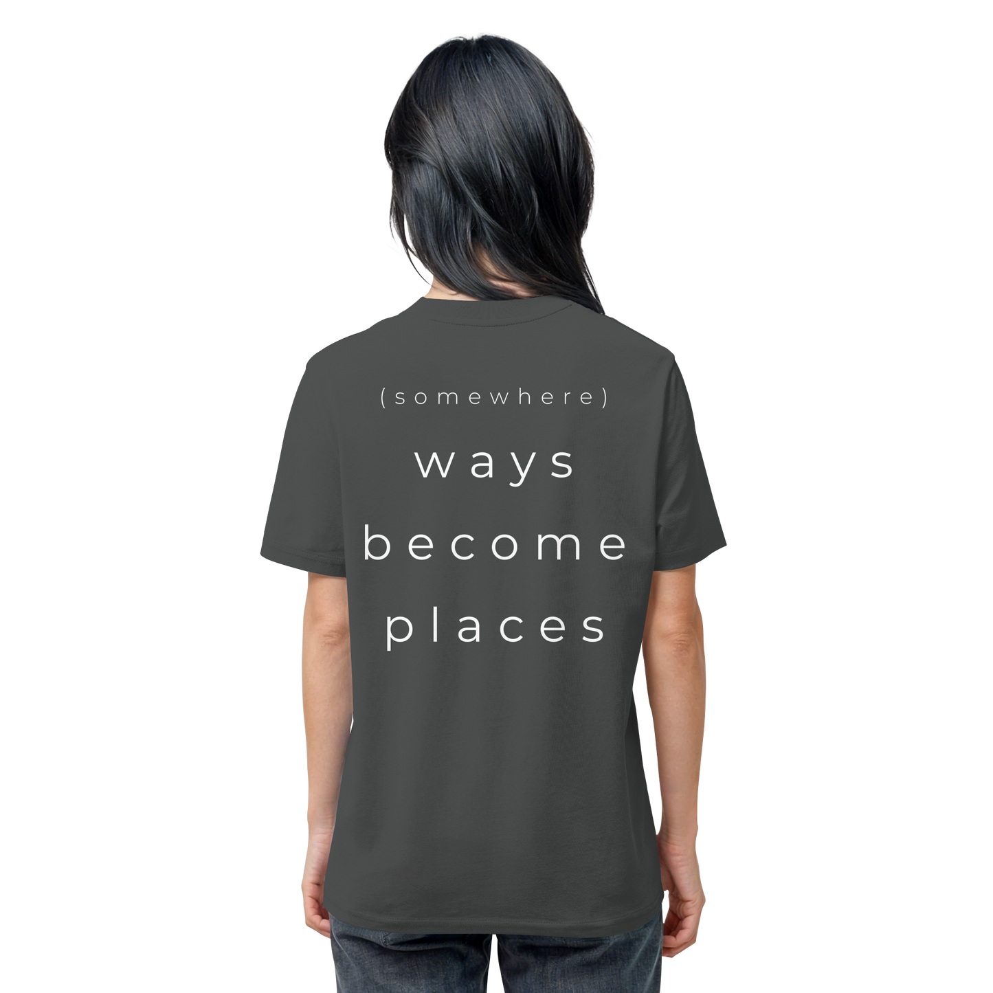 (somewhere) ways become places - Unisex Bio T-Shirt