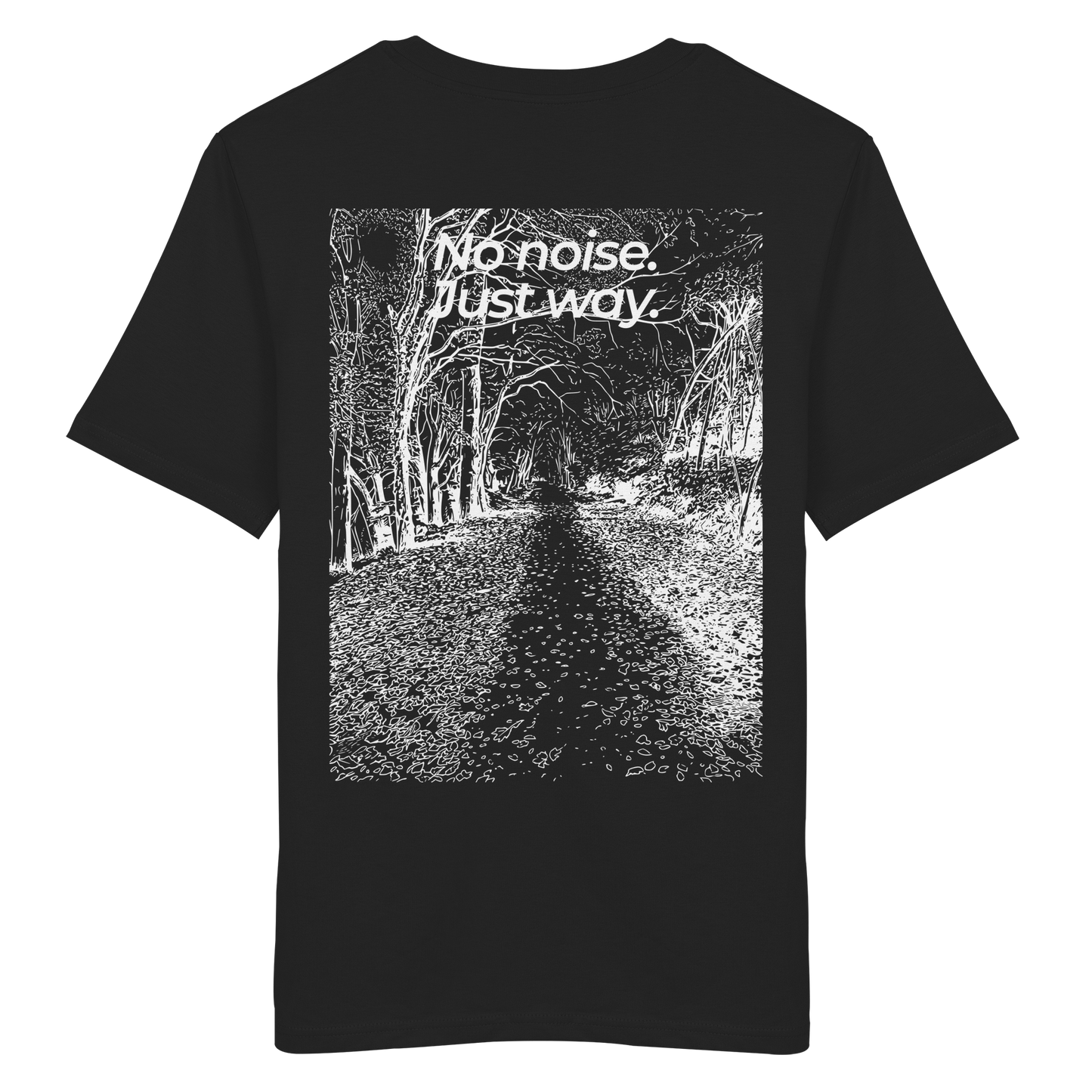 Waldweg - No noise. Just way. - Unisex Bio T-Shirt