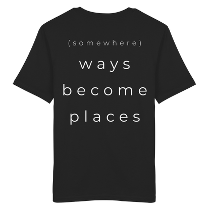 (somewhere) ways become places - Unisex Bio T-Shirt
