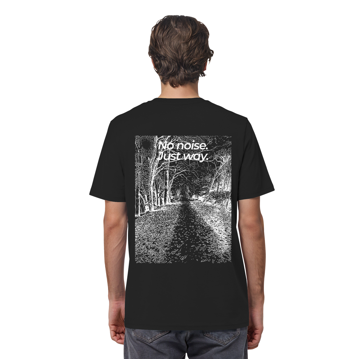 Waldweg - No noise. Just way. - Unisex Bio T-Shirt