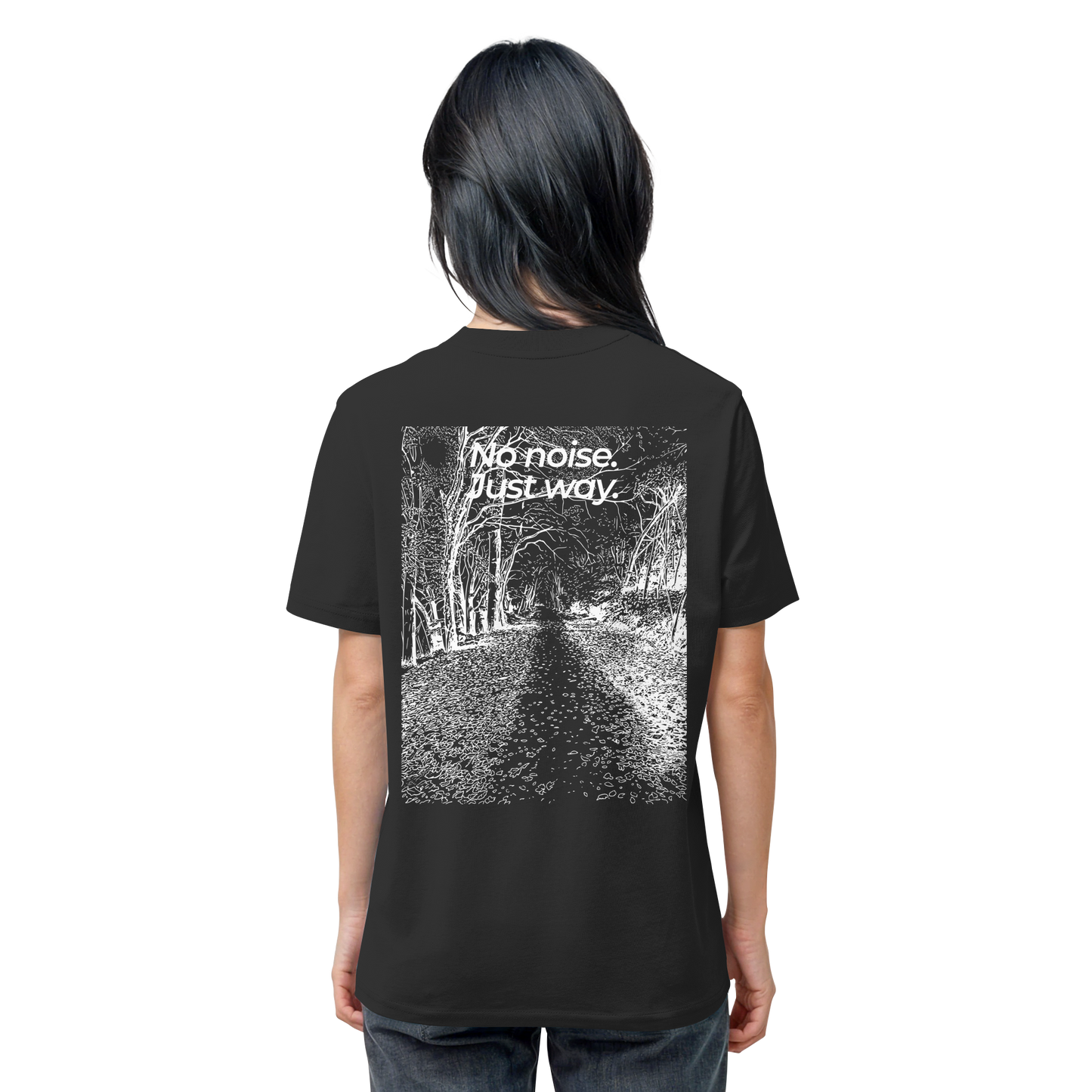 Waldweg - No noise. Just way. - Unisex Bio T-Shirt