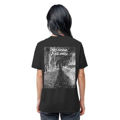 Waldweg - No noise. Just way. - Unisex Bio T-Shirt