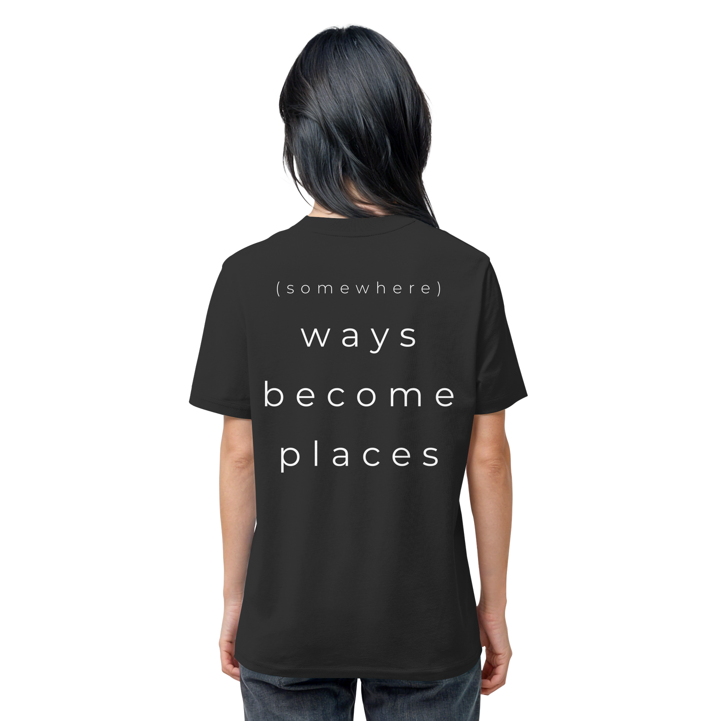 (somewhere) ways become places - Unisex Bio T-Shirt