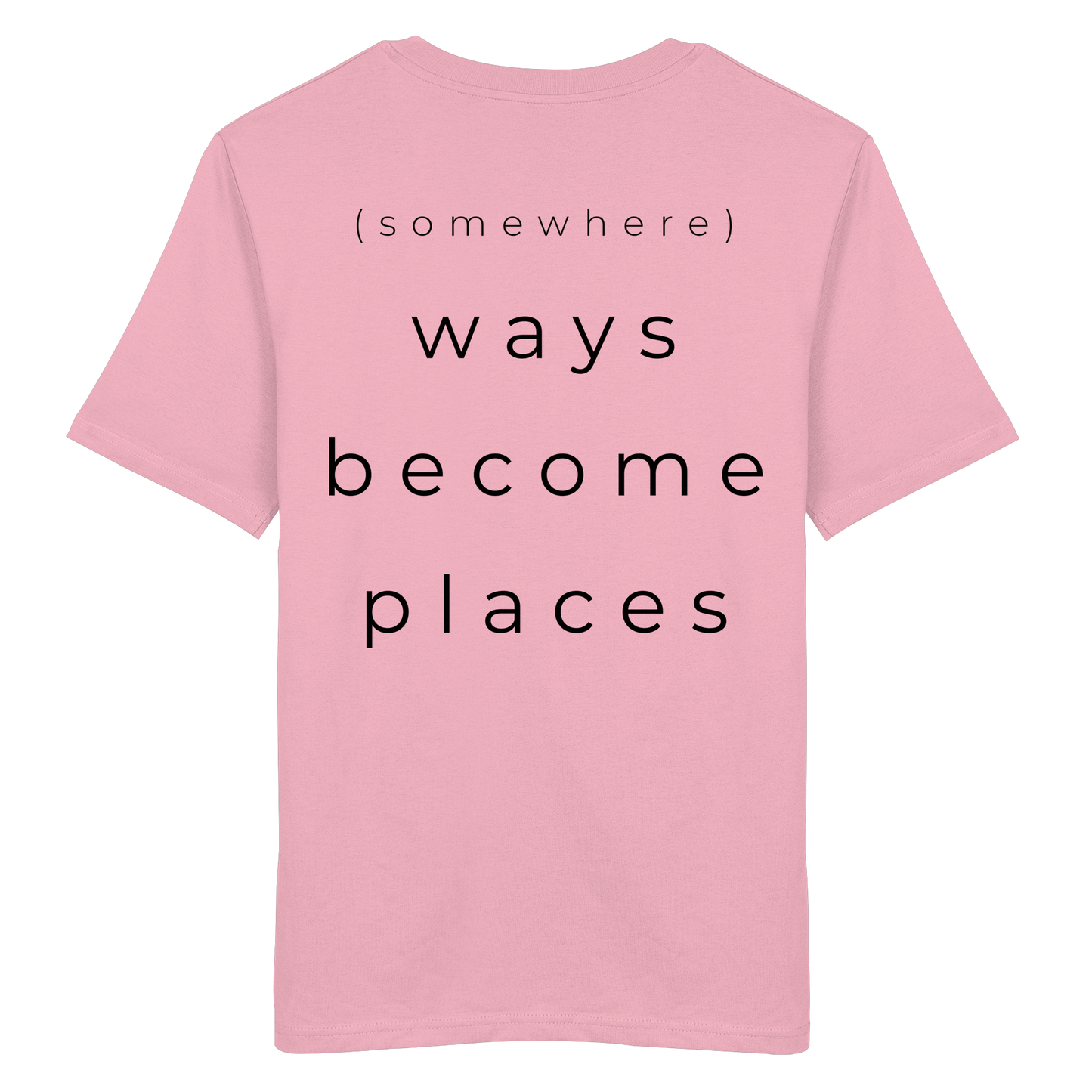 (somewhere) ways become places - Unisex Bio T-Shirt