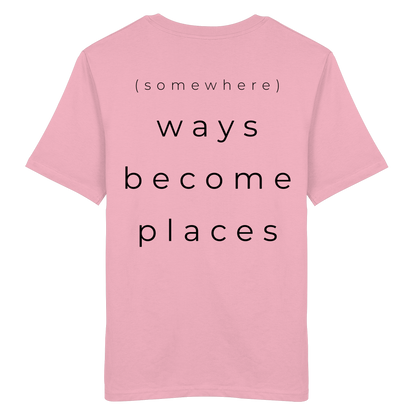 (somewhere) ways become places - Unisex Bio T-Shirt