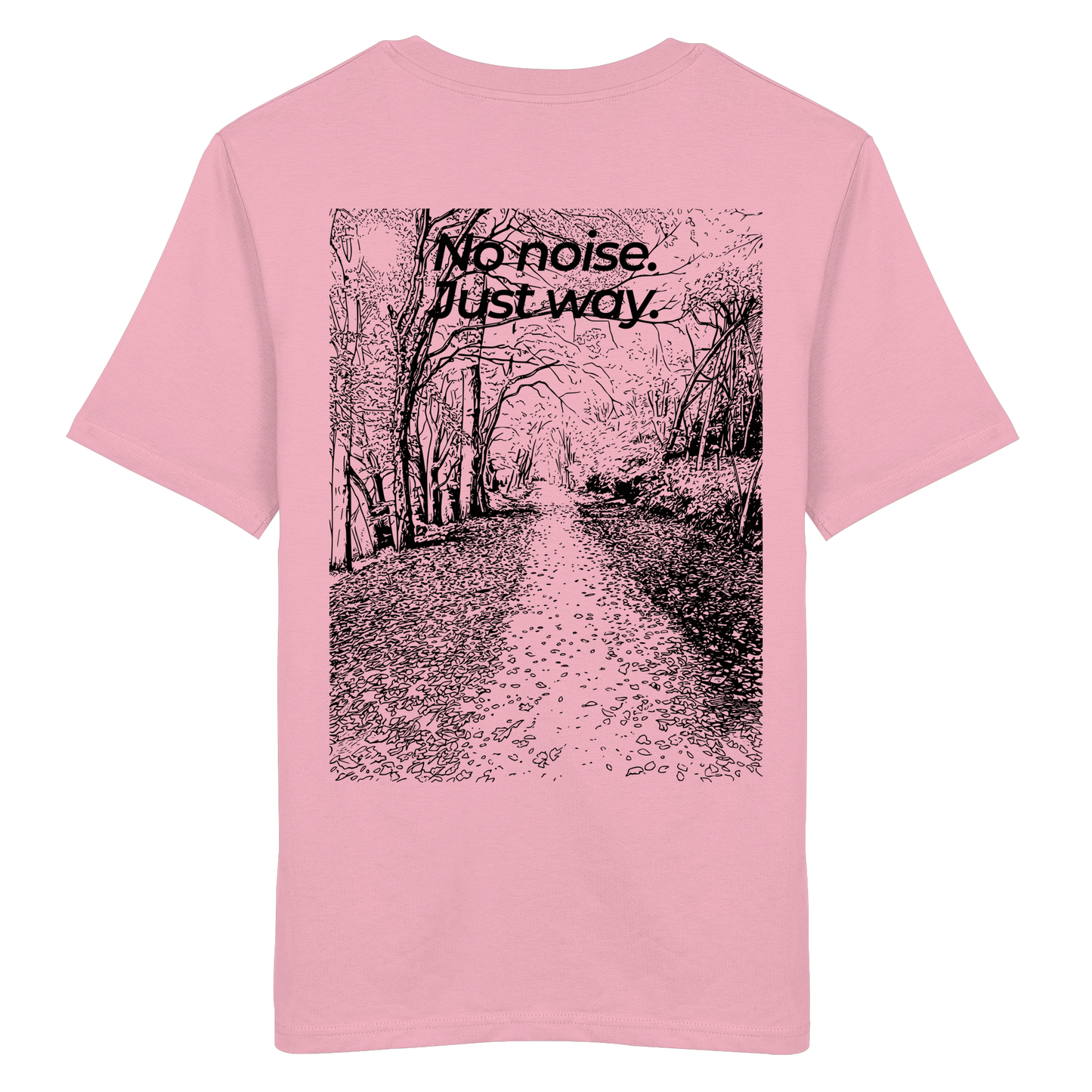 Waldweg - No noise. Just way. - Unisex Bio T-Shirt