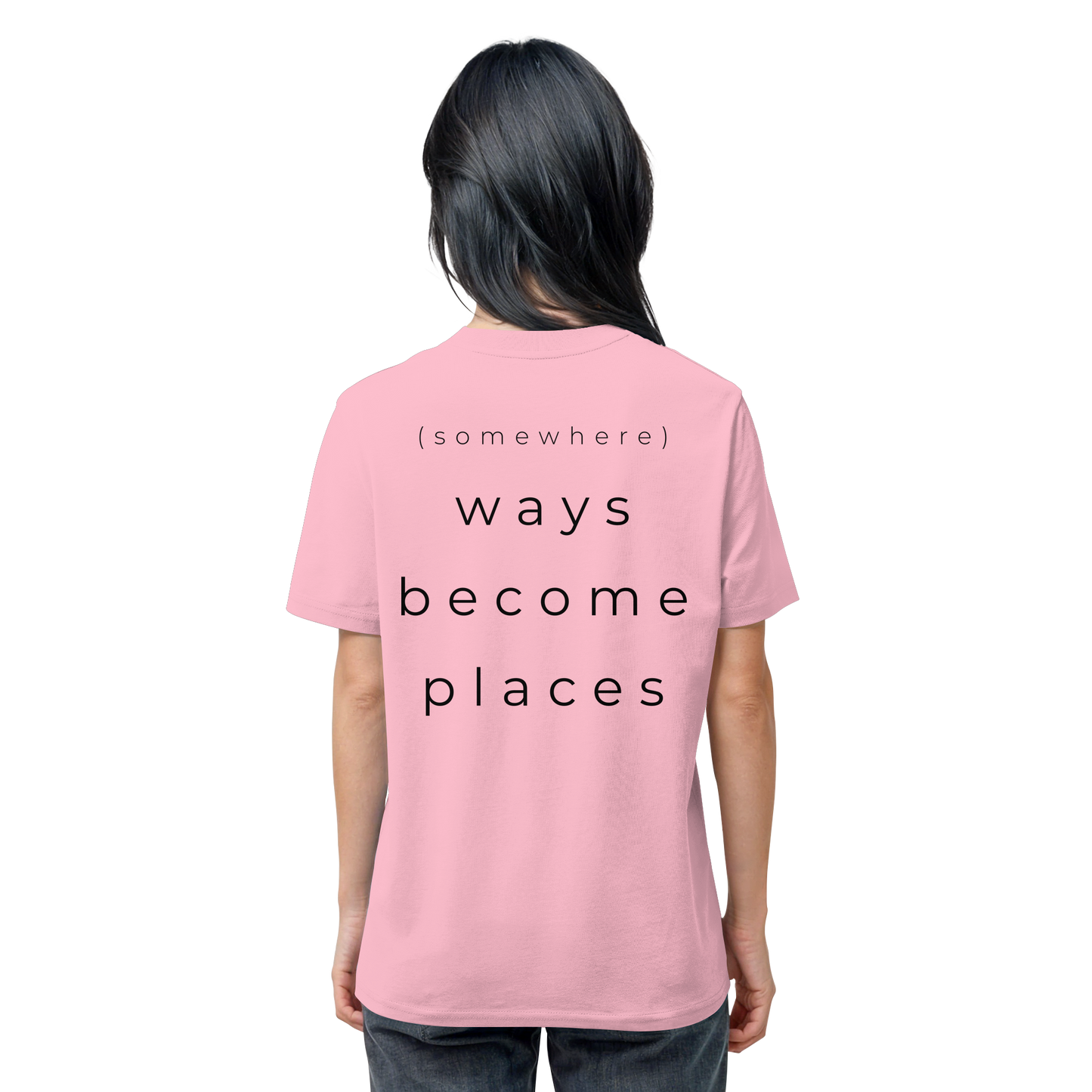 (somewhere) ways become places - Unisex Bio T-Shirt
