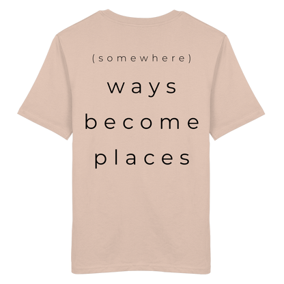 (somewhere) ways become places - Unisex Bio T-Shirt