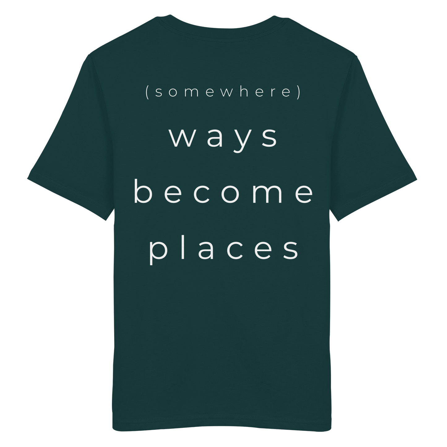 (somewhere) ways become places - Unisex Bio T-Shirt