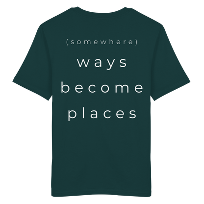 (somewhere) ways become places - Unisex Bio T-Shirt