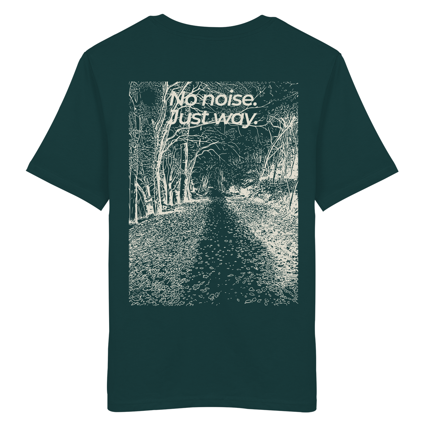 Waldweg - No noise. Just way. - Unisex Bio T-Shirt