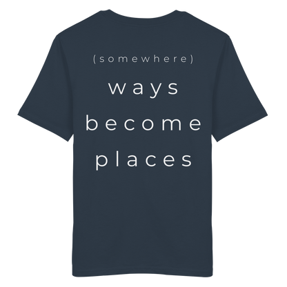 (somewhere) ways become places - Unisex Bio T-Shirt
