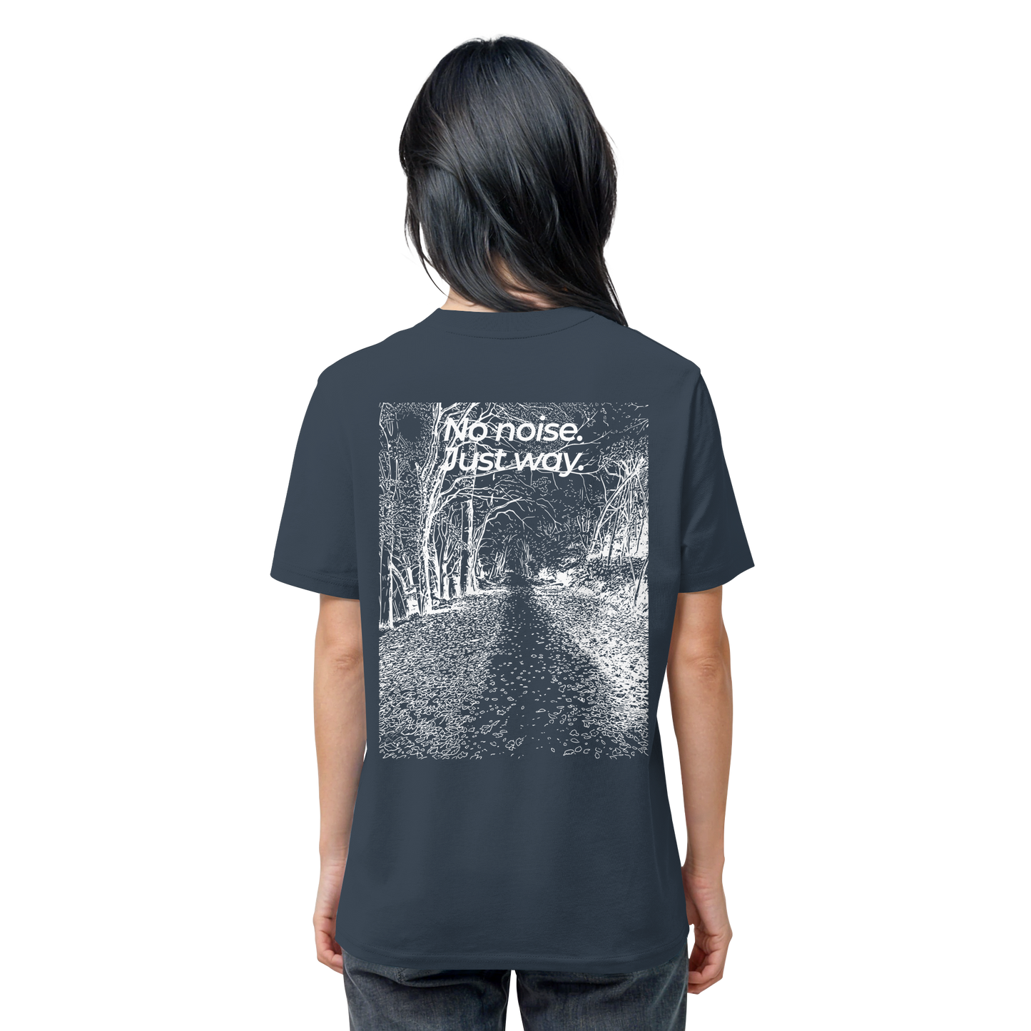 Waldweg - No noise. Just way. - Unisex Bio T-Shirt