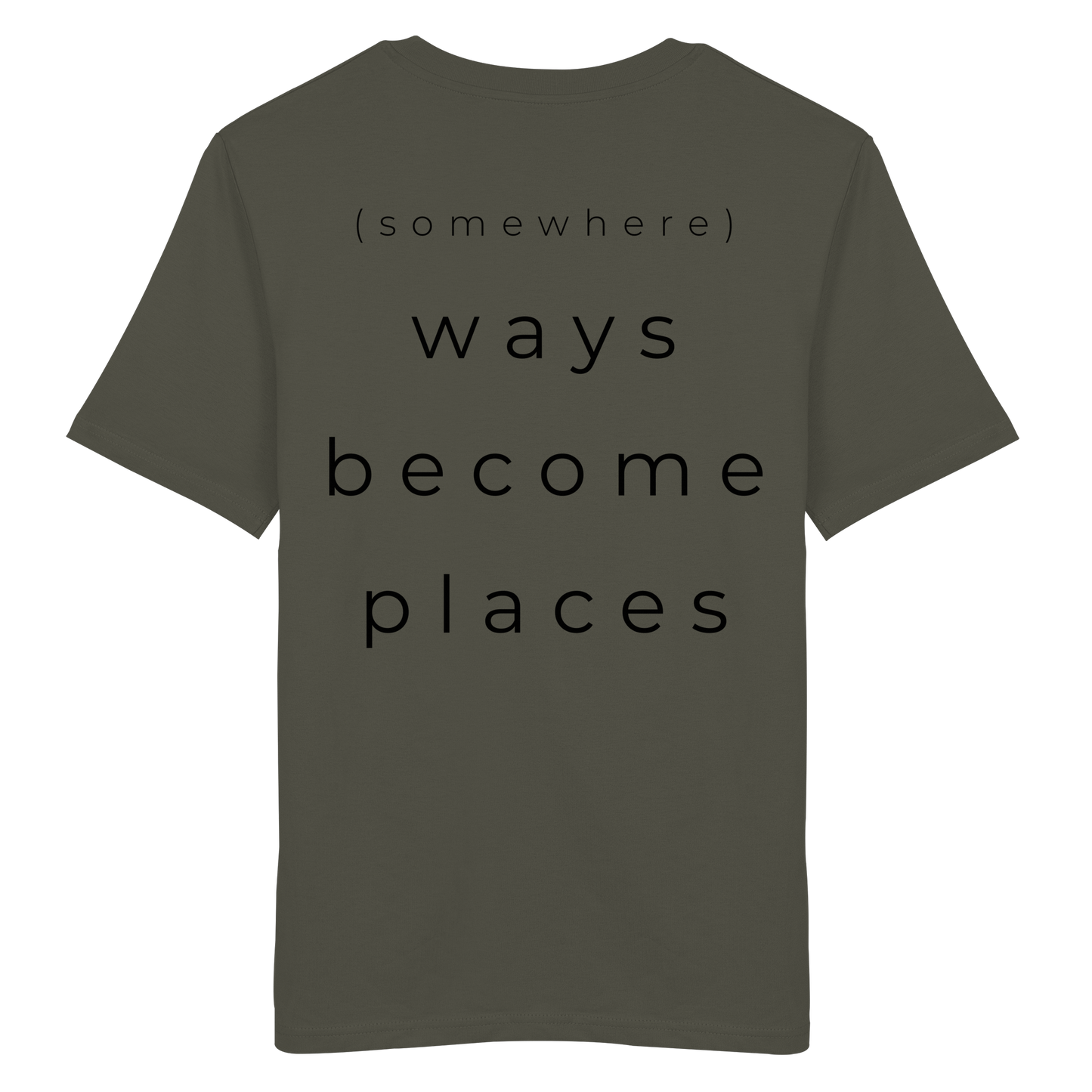 (somewhere) ways become places - Unisex Bio T-Shirt
