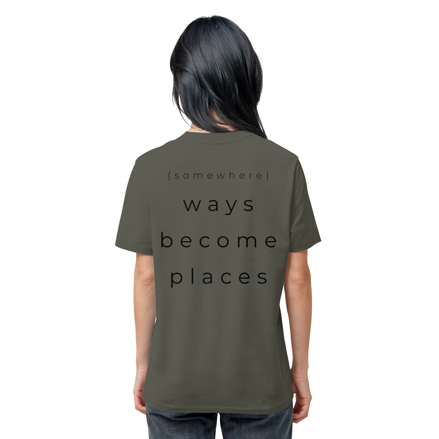 (somewhere) ways become places - Unisex Bio T-Shirt