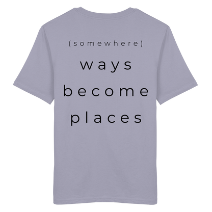 (somewhere) ways become places - Unisex Bio T-Shirt