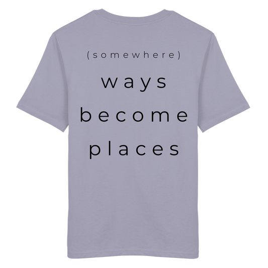 (somewhere) ways become places - Unisex Bio T-Shirt