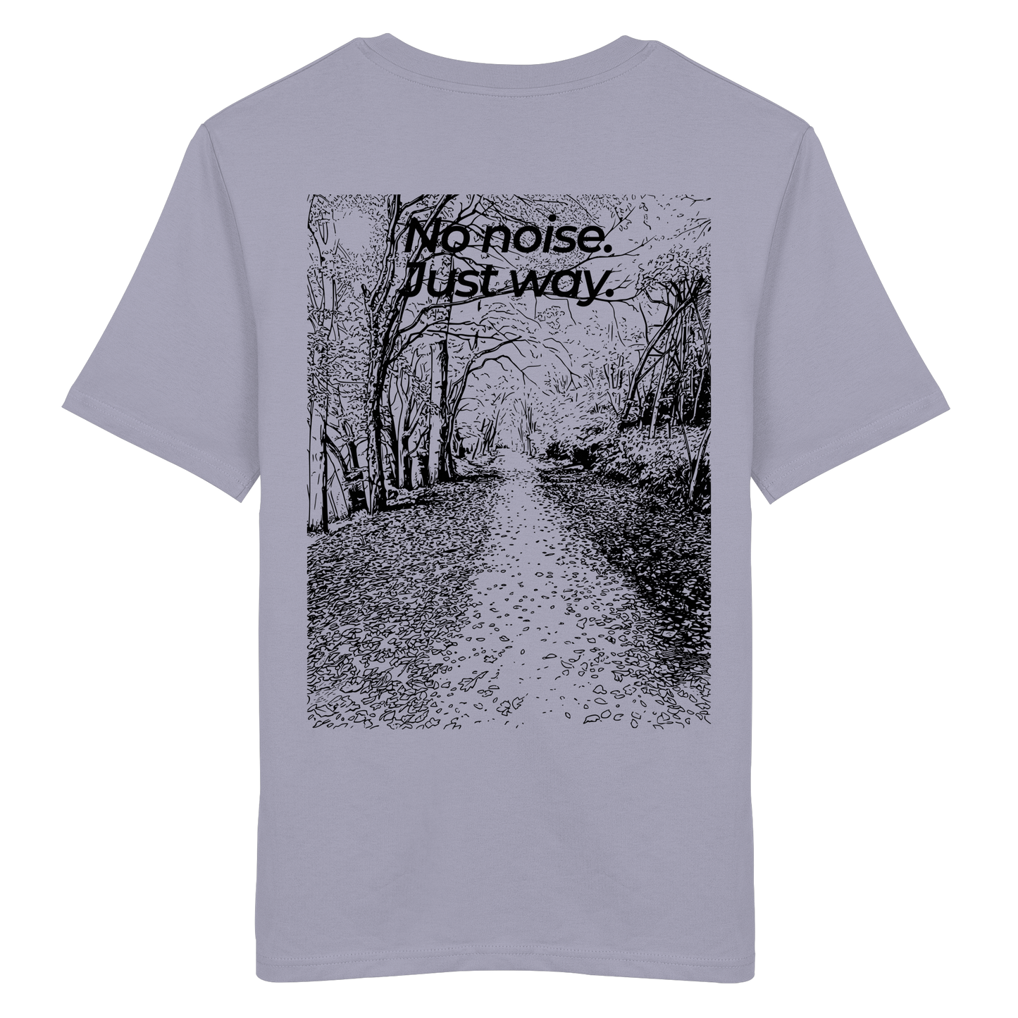 Waldweg - No noise. Just way. - Unisex Bio T-Shirt