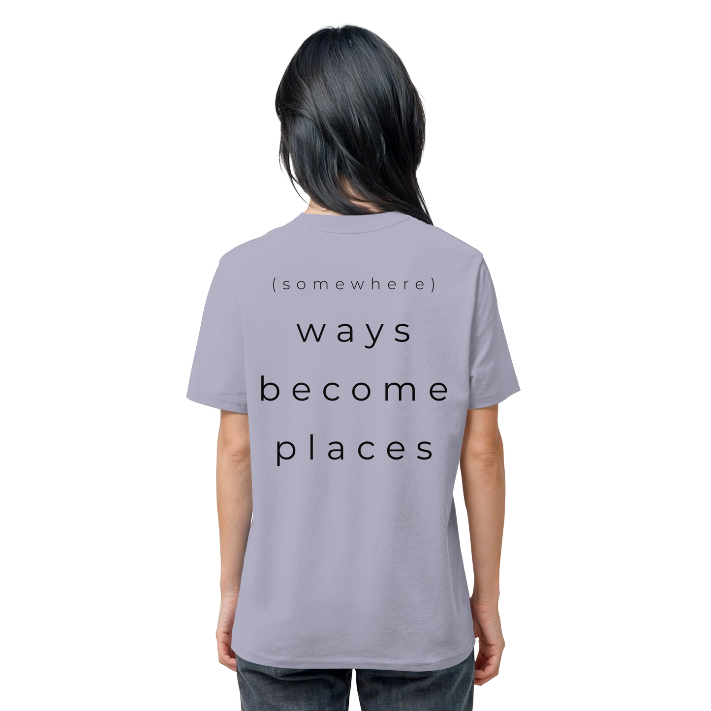 (somewhere) ways become places - Unisex Bio T-Shirt