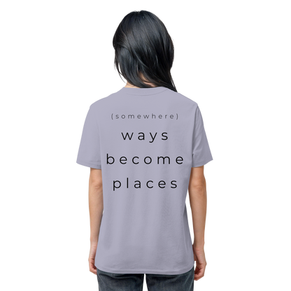 (somewhere) ways become places - Unisex Bio T-Shirt