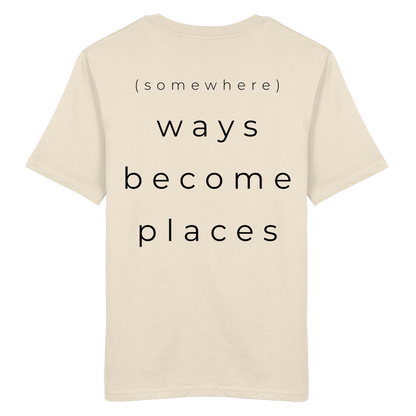 (somewhere) ways become places - Unisex Bio T-Shirt