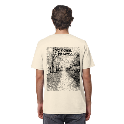 Waldweg - No noise. Just way. - Unisex Bio T-Shirt