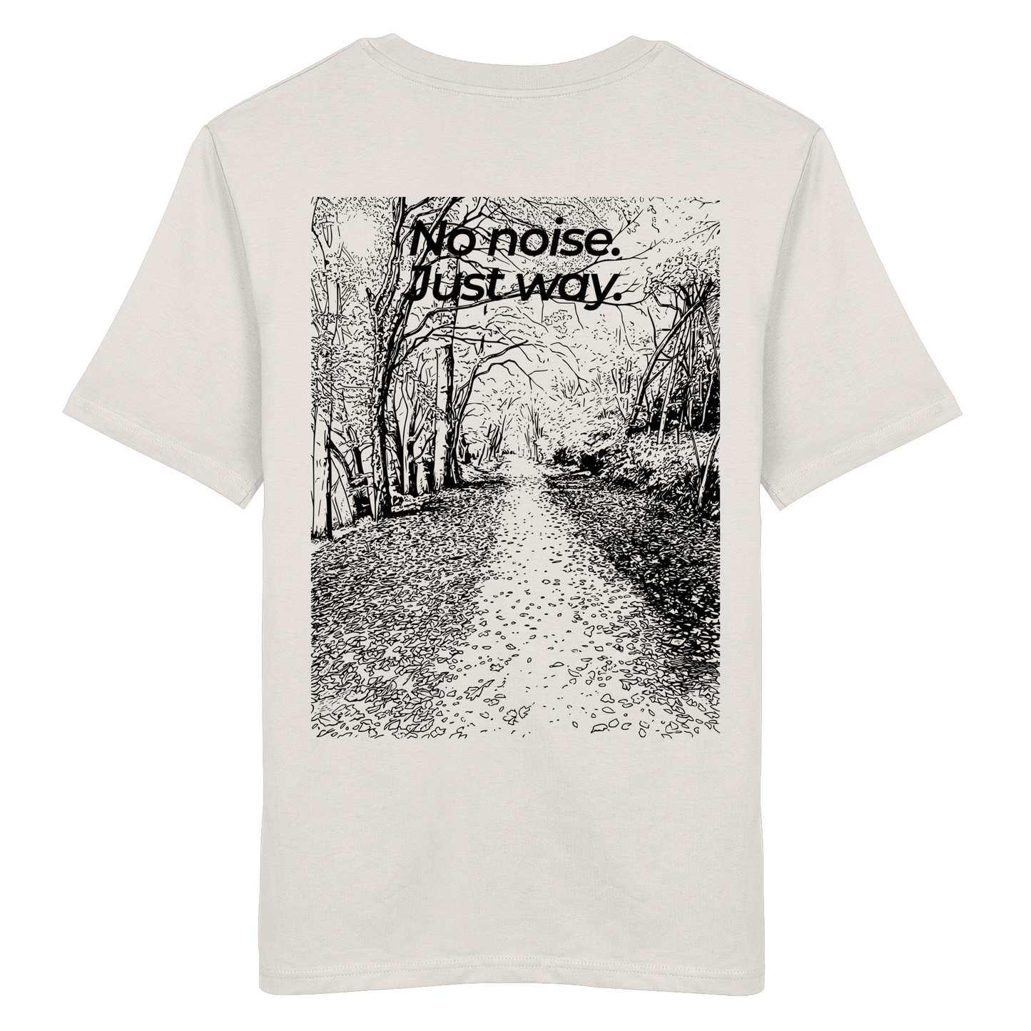 Waldweg - No noise. Just way. - Unisex Bio T-Shirt