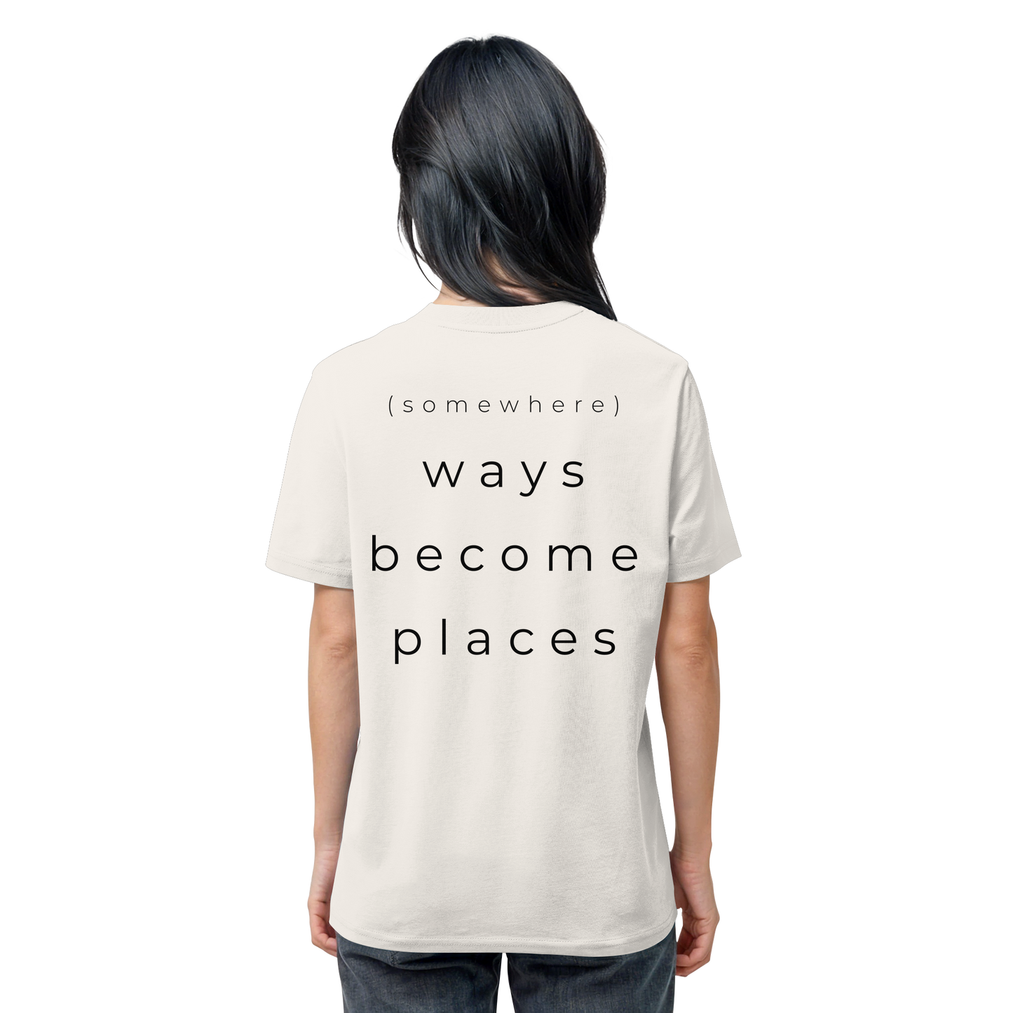 (somewhere) ways become places - Unisex Bio T-Shirt