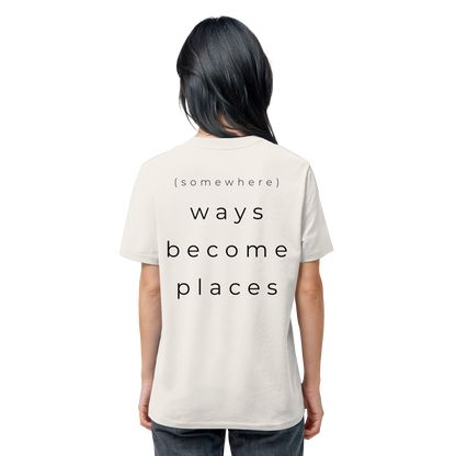 (somewhere) ways become places - Unisex Bio T-Shirt