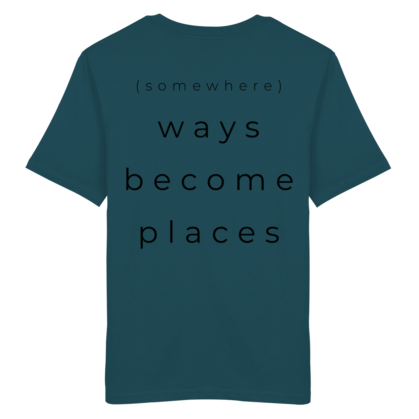 (somewhere) ways become places - Unisex Bio T-Shirt