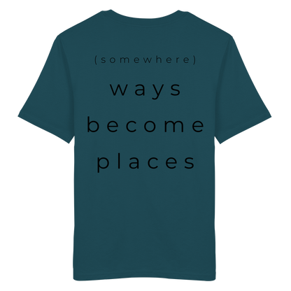 (somewhere) ways become places - Unisex Bio T-Shirt