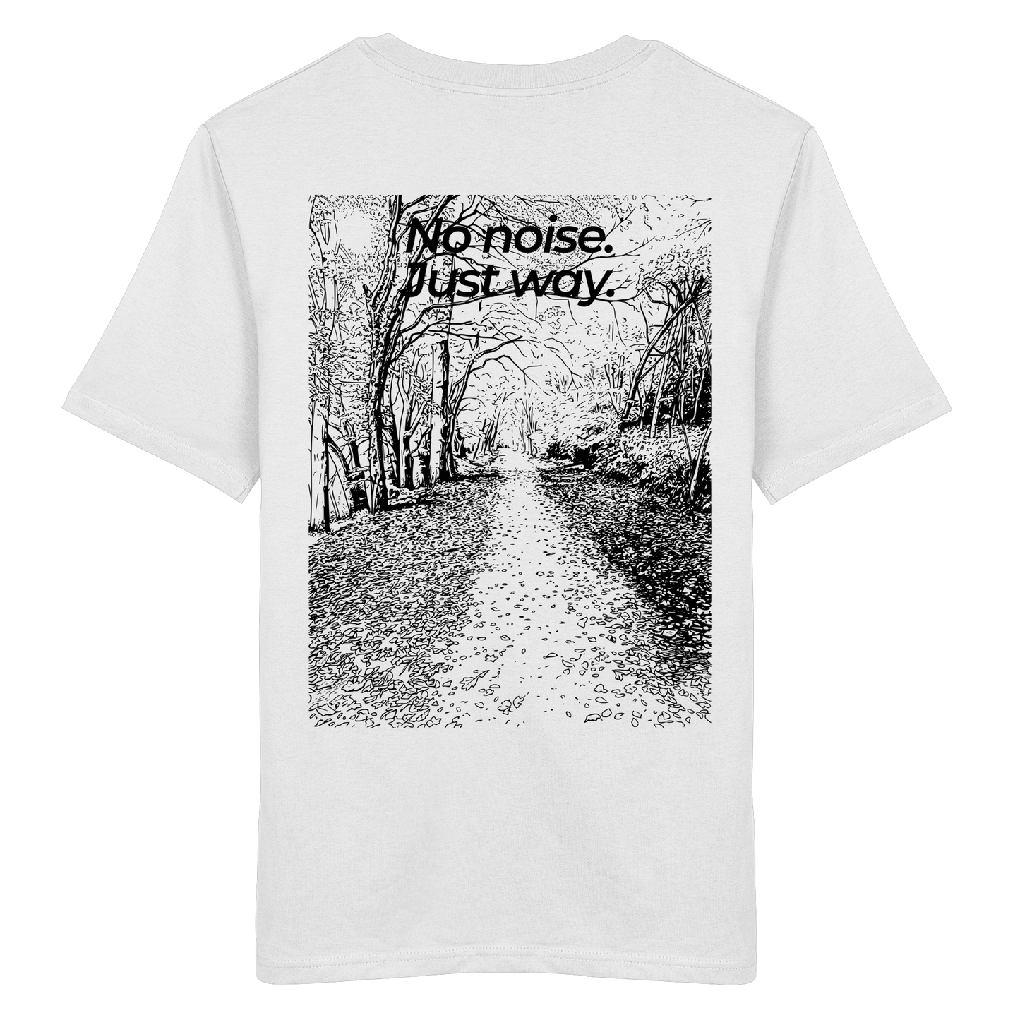 Waldweg - No noise. Just way. - Unisex Bio T-Shirt