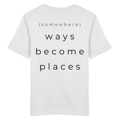 (somewhere) ways become places - Unisex Bio T-Shirt