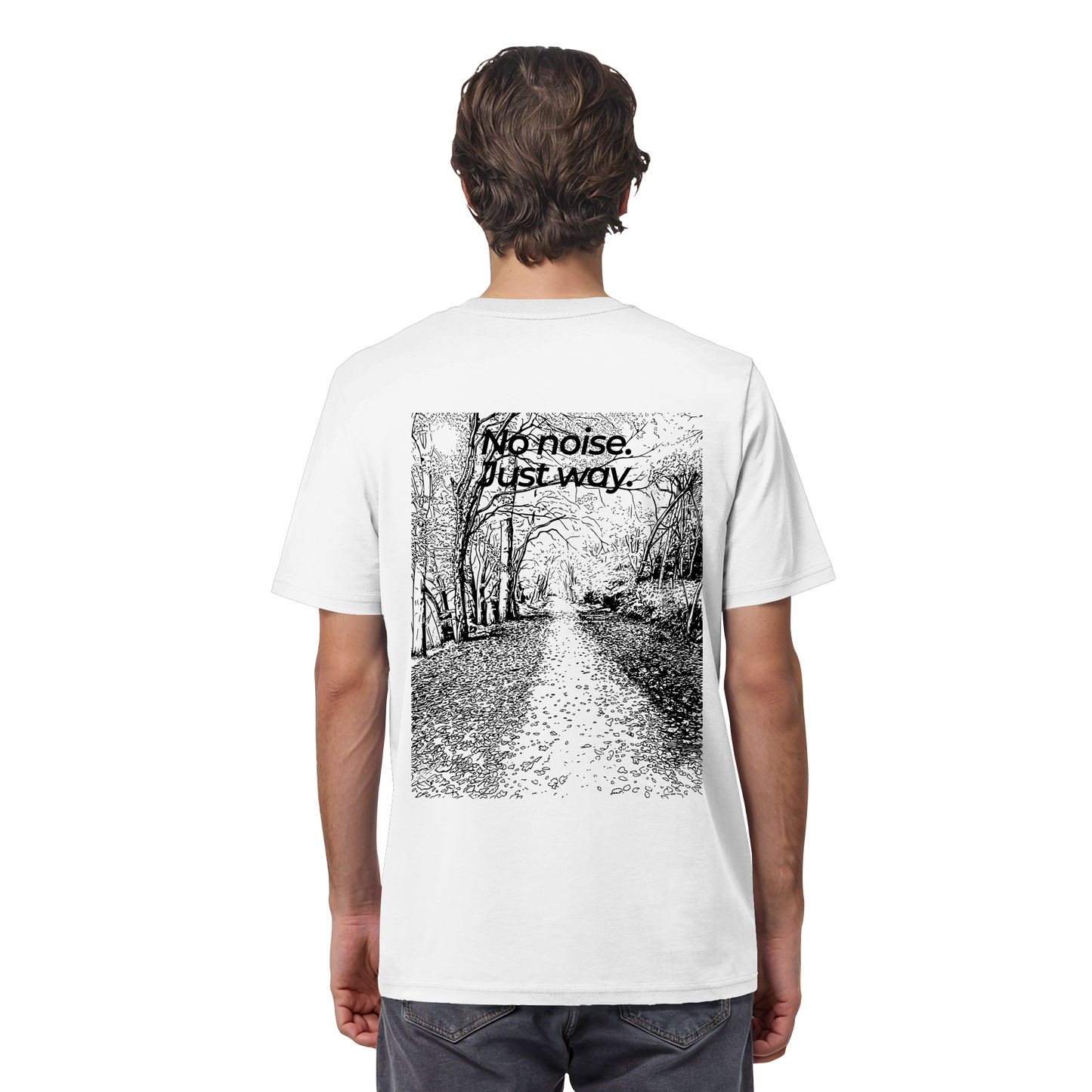 Waldweg - No noise. Just way. - Unisex Bio T-Shirt