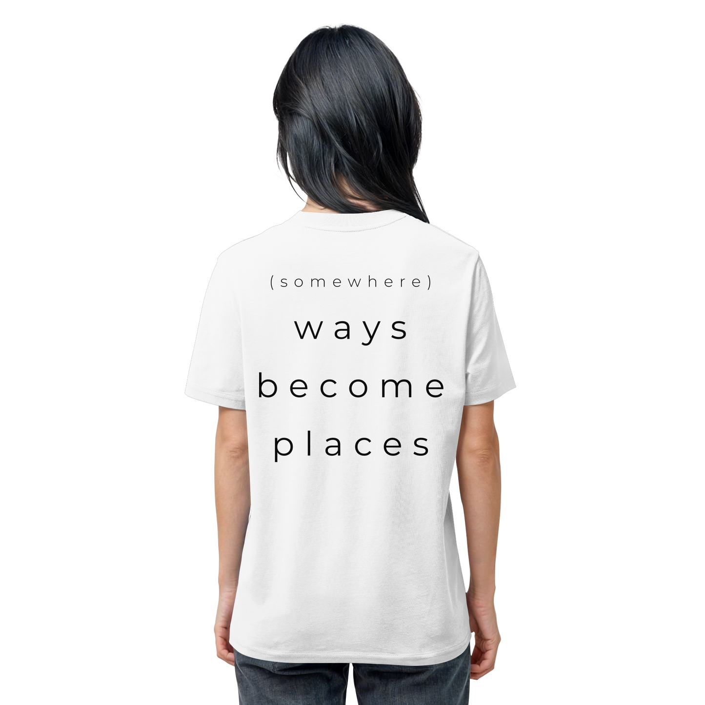 (somewhere) ways become places - Unisex Bio T-Shirt