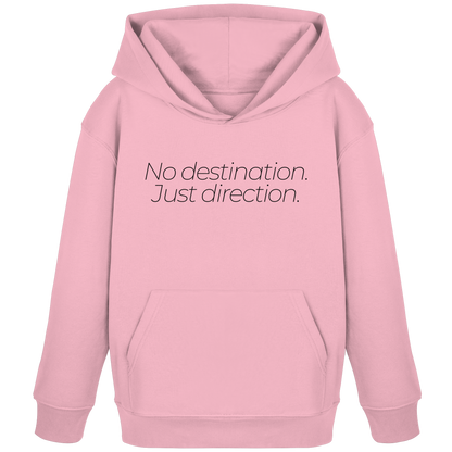 No destination. Just direction. - Kids Bio Basic Hoodie