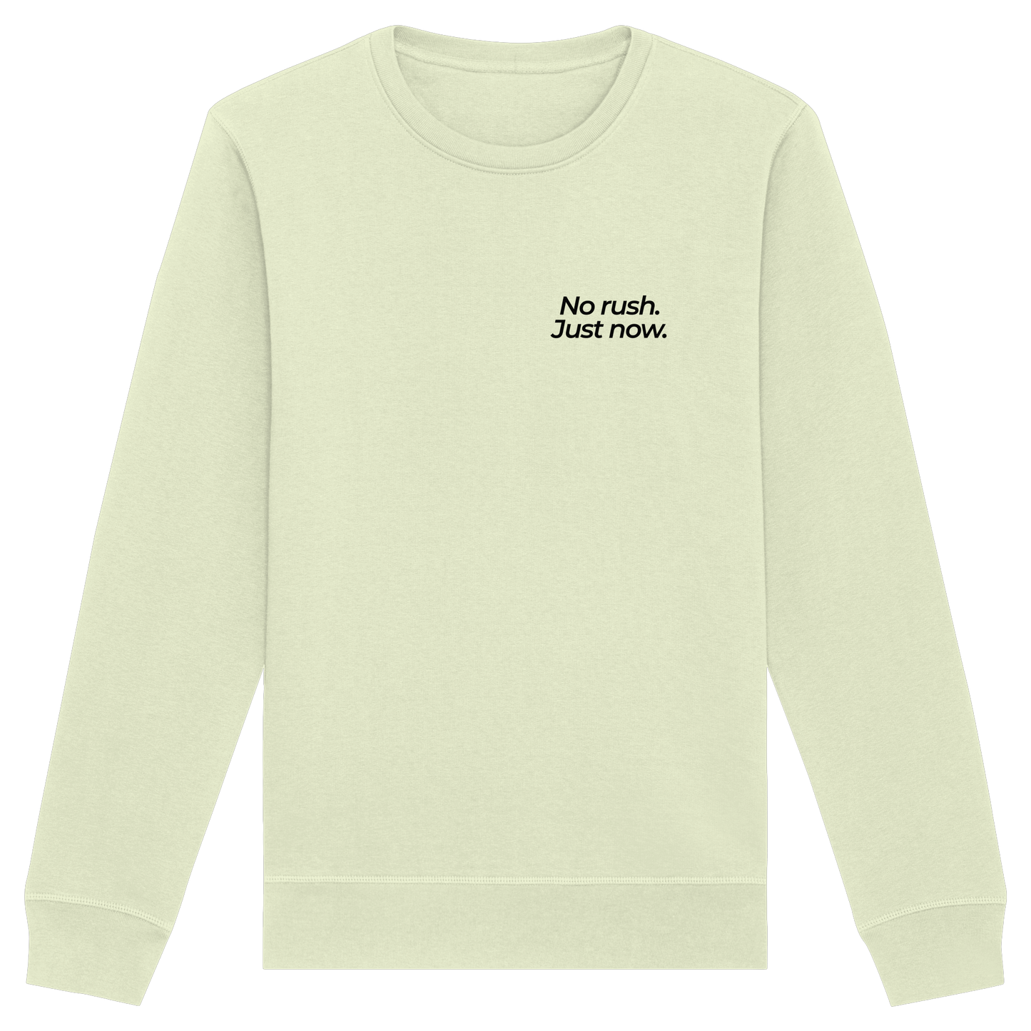 Grüne Wiese - No rush. Just now. - Unisex Bio Basic Sweatshirt