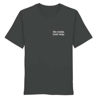 Waldweg - No noise. Just way. - Unisex Bio T-Shirt